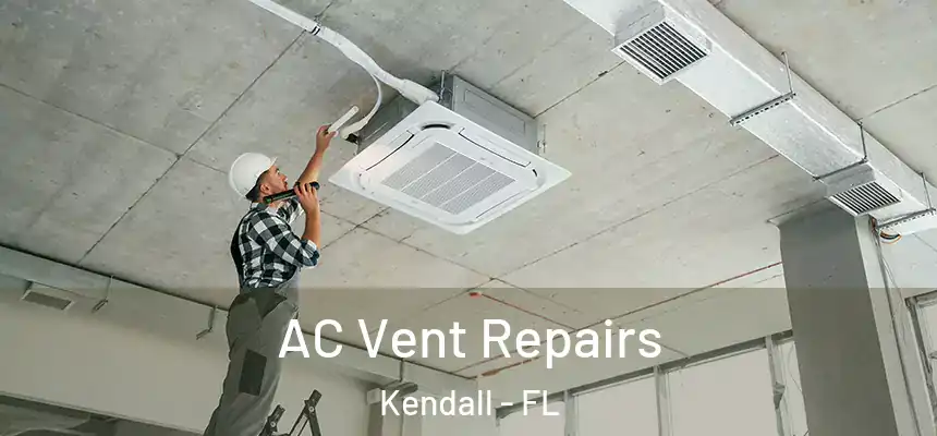  AC Vent Repairs Kendall - FL