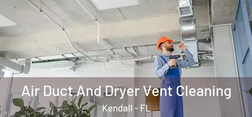  Air Duct And Dryer Vent Cleaning Kendall - FL