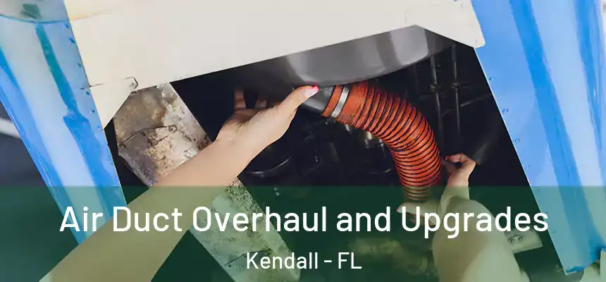  Air Duct Overhaul and Upgrades Kendall - FL