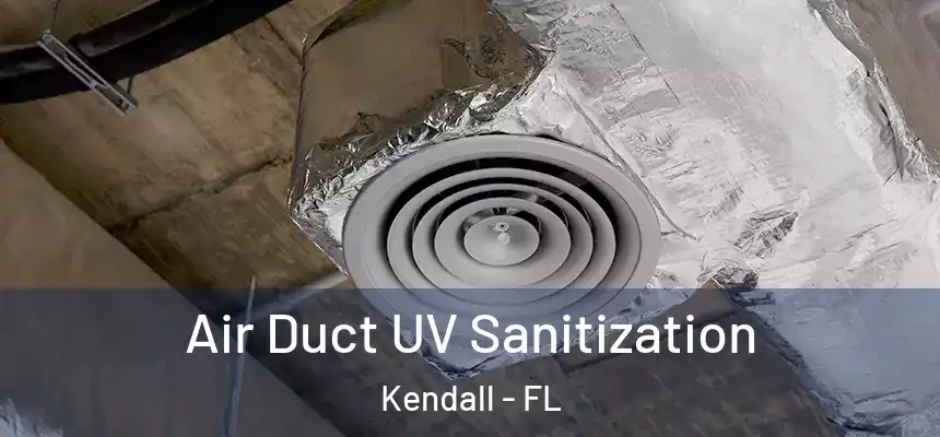 Air Duct UV Sanitization Kendall - FL
