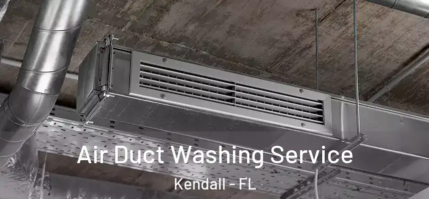  Air Duct Washing Service Kendall - FL