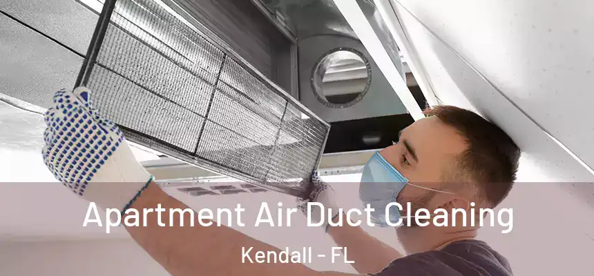 Apartment Air Duct Cleaning Kendall - FL