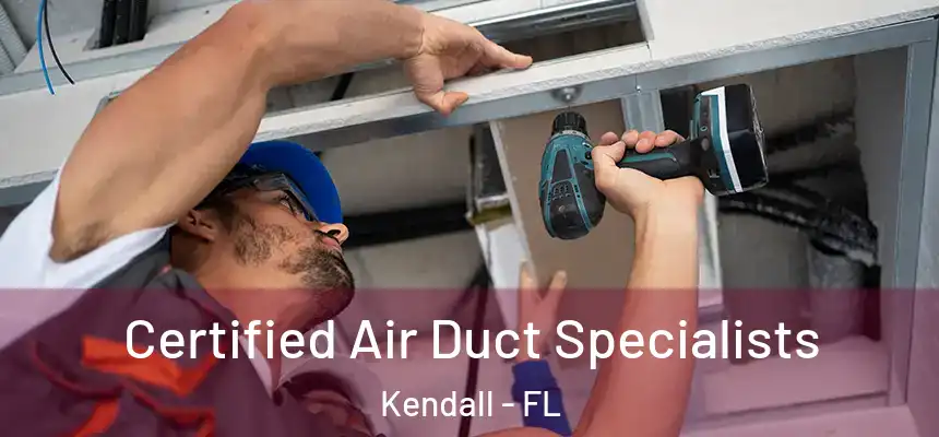  Certified Air Duct Specialists Kendall - FL