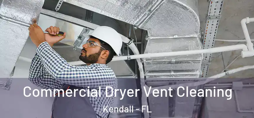 Commercial Dryer Vent Cleaning Kendall - FL