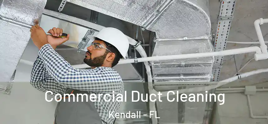 Commercial Duct Cleaning Kendall - FL