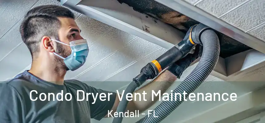  Condo Dryer Vent Maintenance Kendall - FL