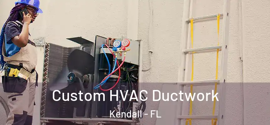  Custom HVAC Ductwork Kendall - FL
