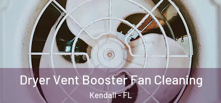  Dryer Vent Booster Fan Cleaning Kendall - FL
