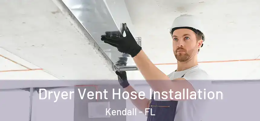 Dryer Vent Hose Installation Kendall - FL