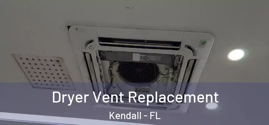Dryer Vent Replacement Kendall - FL