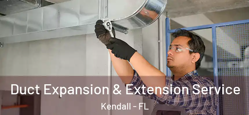 Duct Expansion & Extension Service Kendall - FL