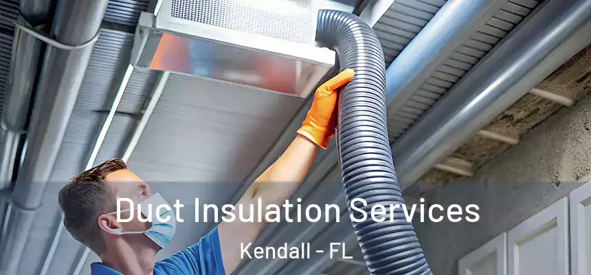  Duct Insulation Services Kendall - FL