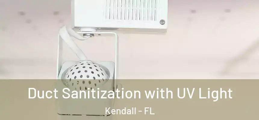  Duct Sanitization with UV Light Kendall - FL