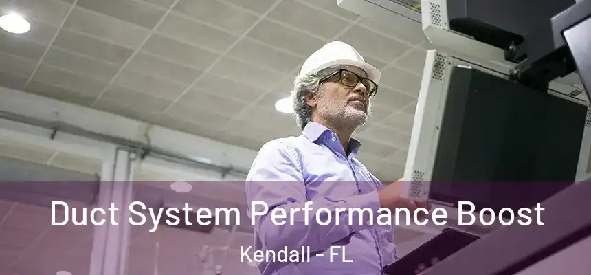  Duct System Performance Boost Kendall - FL