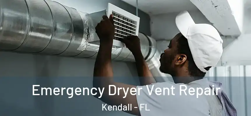  Emergency Dryer Vent Repair Kendall - FL