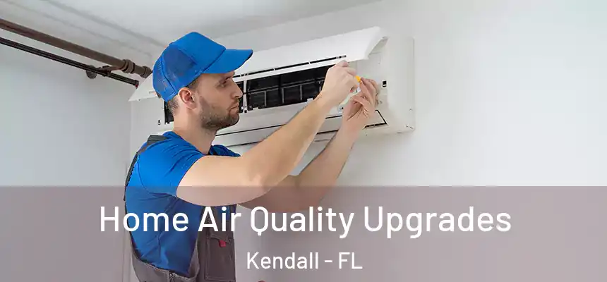  Home Air Quality Upgrades Kendall - FL