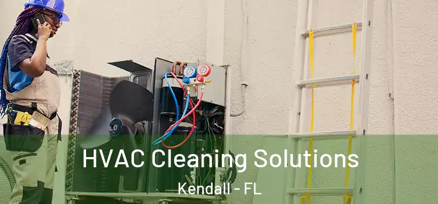  HVAC Cleaning Solutions Kendall - FL