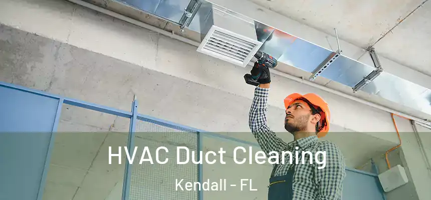 HVAC Duct Cleaning Kendall - FL