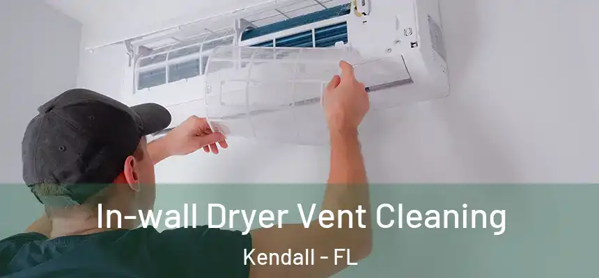  In-wall Dryer Vent Cleaning Kendall - FL