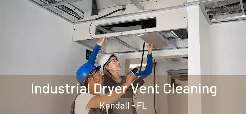Industrial Dryer Vent Cleaning Kendall - FL