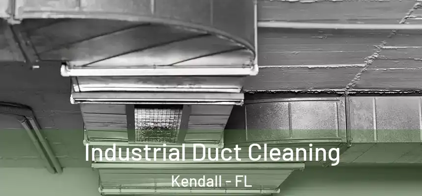 Industrial Duct Cleaning Kendall - FL