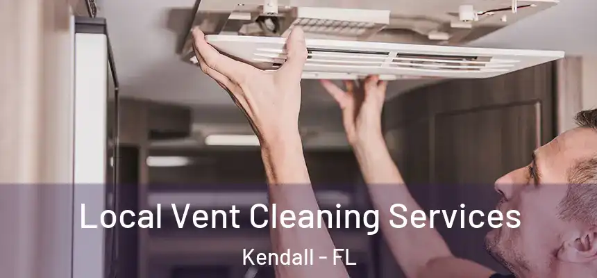 Local Vent Cleaning Services Kendall - FL