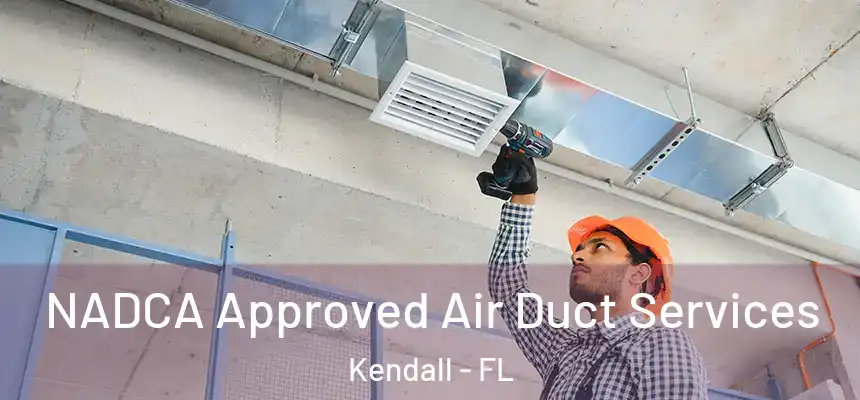  NADCA Approved Air Duct Services Kendall - FL