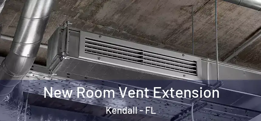  New Room Vent Extension Kendall - FL