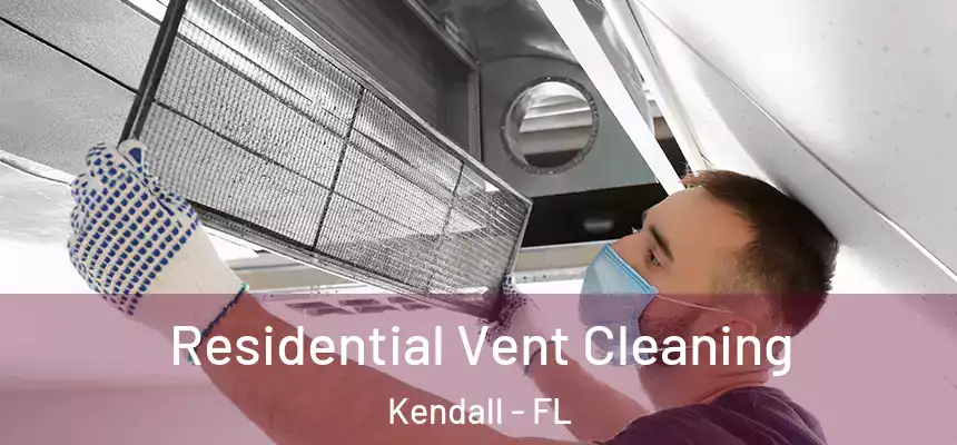 Residential Vent Cleaning Kendall - FL