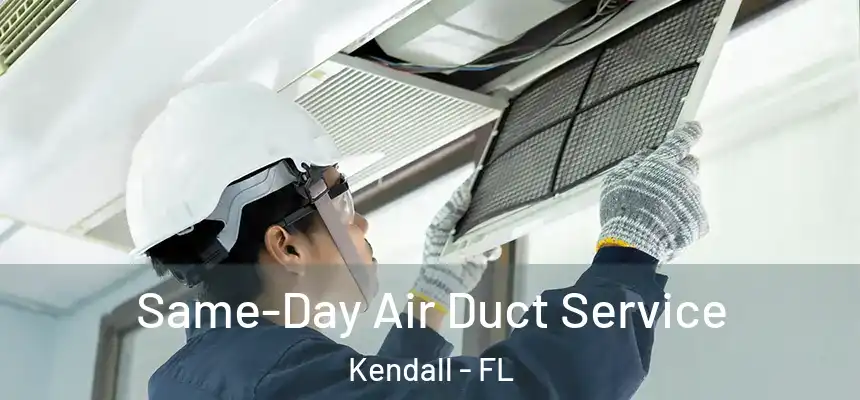  Same-Day Air Duct Service Kendall - FL