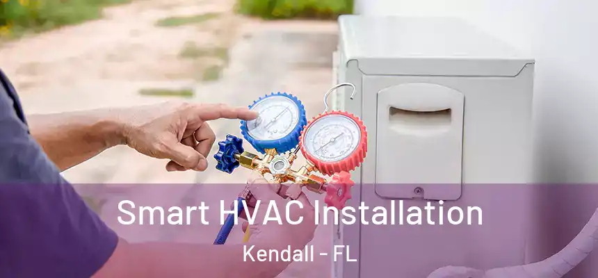 Smart HVAC Installation Kendall - FL