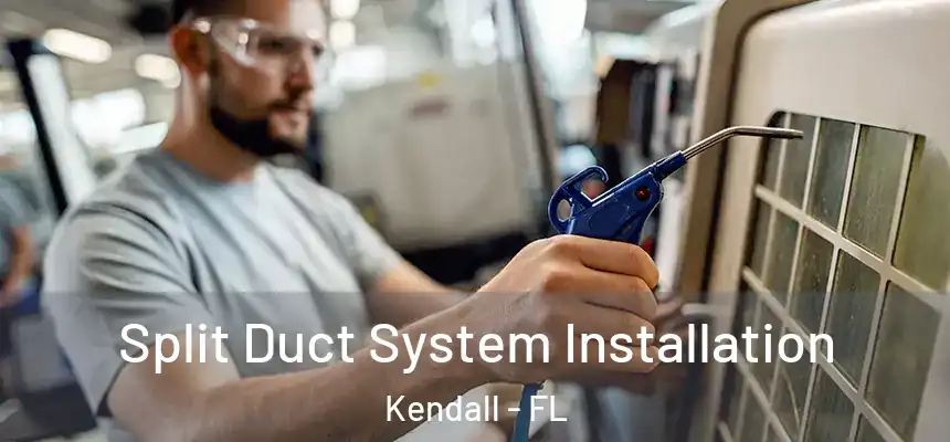  Split Duct System Installation Kendall - FL