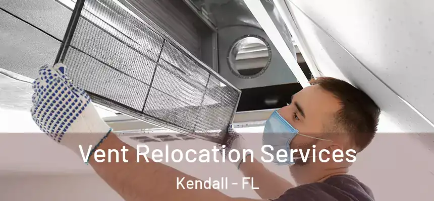 Vent Relocation Services Kendall - FL