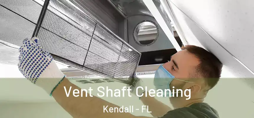  Vent Shaft Cleaning Kendall - FL