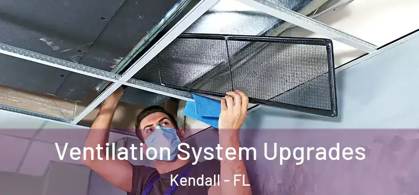 Ventilation System Upgrades Kendall - FL